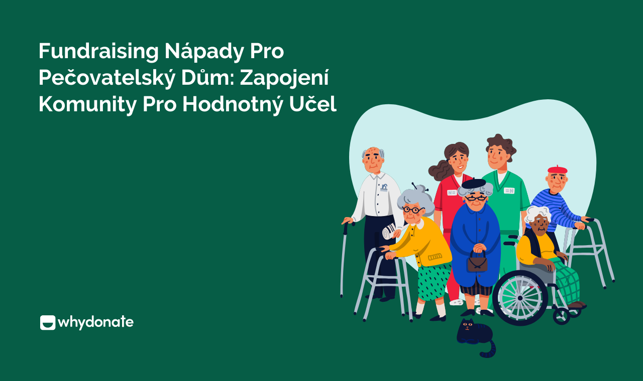 8 Skvělých Fundraising Napady Pro Pecovatelsky Dum| WhyDonate